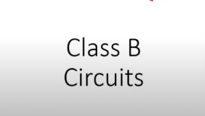 Class b Circuits Explained